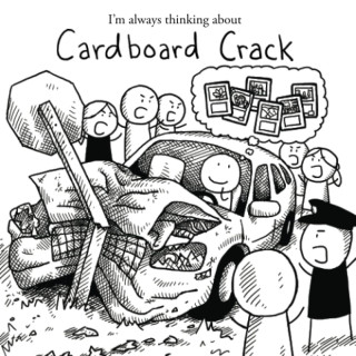 I'm always thinking about Cardboard Crack